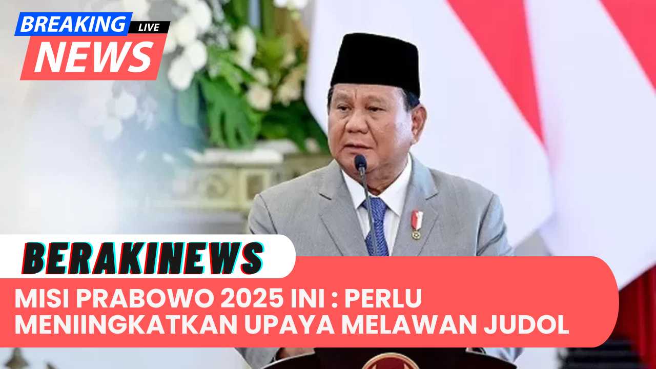 Misi Prabowo 2025 Ini: Perlu Meningkatkan Upaya Melawan Perjudian Online