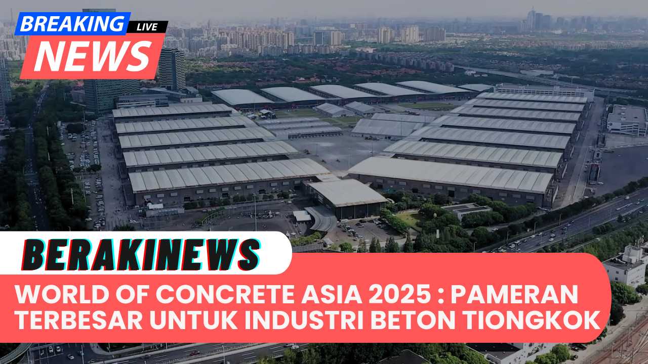 World of Concrete Asia 2025: Pameran Terbesar untuk Industri Beton, Lantai, dan Mortar di Tiongkok