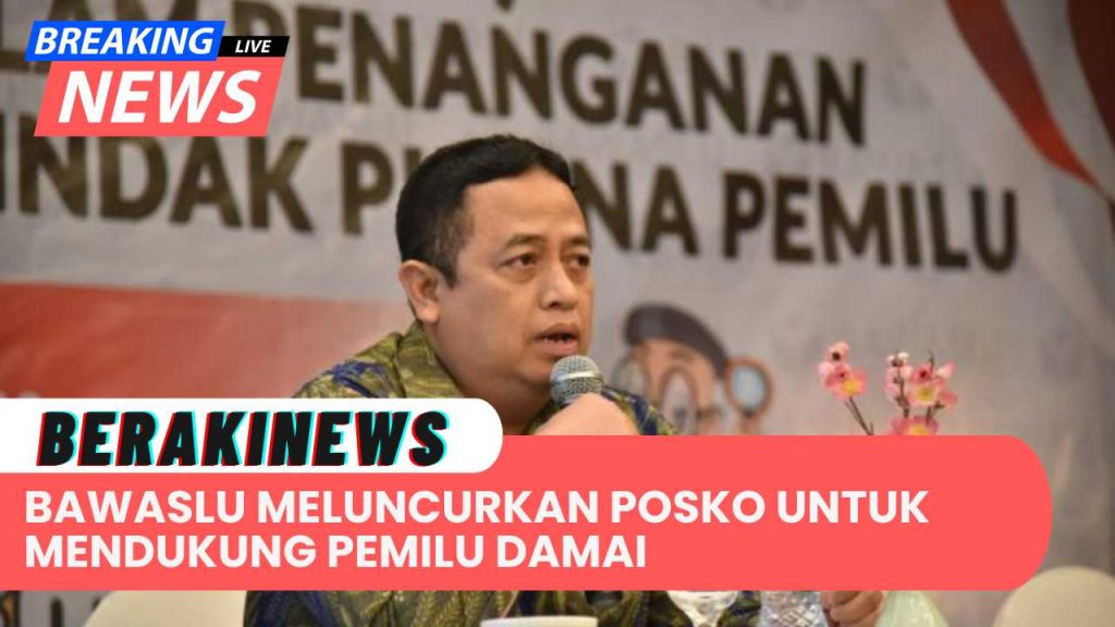 Bawaslu Meluncurkan Posko Konsultasi Hukum Untuk Mendukung Pemilu Damai