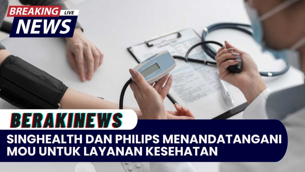 SingHealth dan Philips Menandatangani MOU Untuk Memajukan Layanan Kesehatan Digital Untuk Memberikan Layanan Kesehatan Yang Tahan Masa Depan